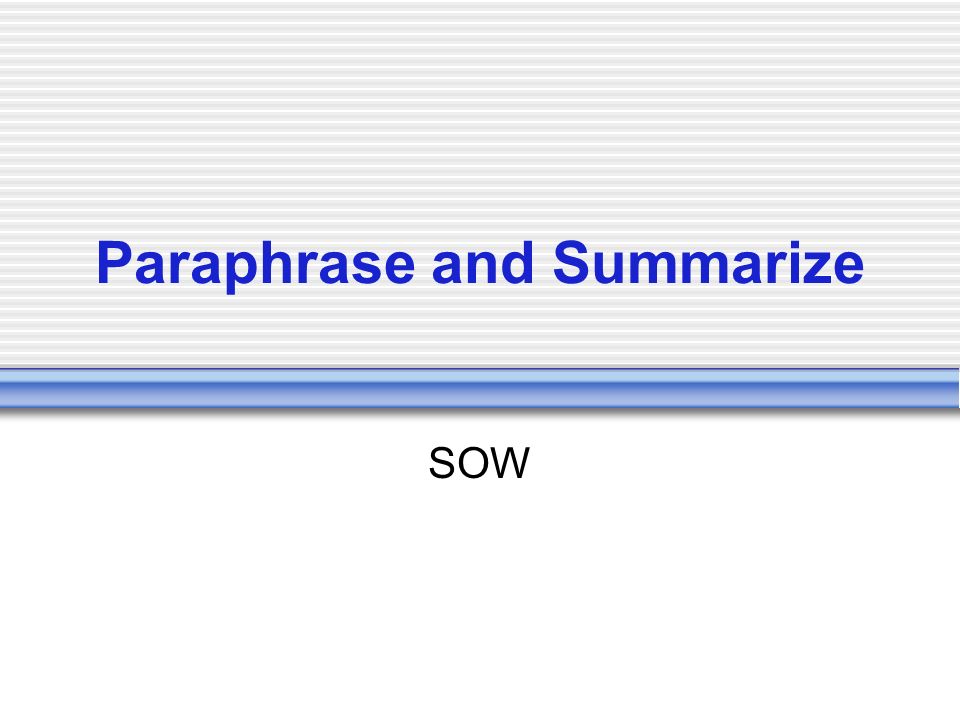 Paraphrase and Summarize SOW