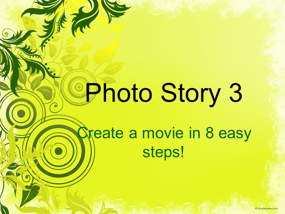 Photo Story 3 Create a movie in 8 easy steps!