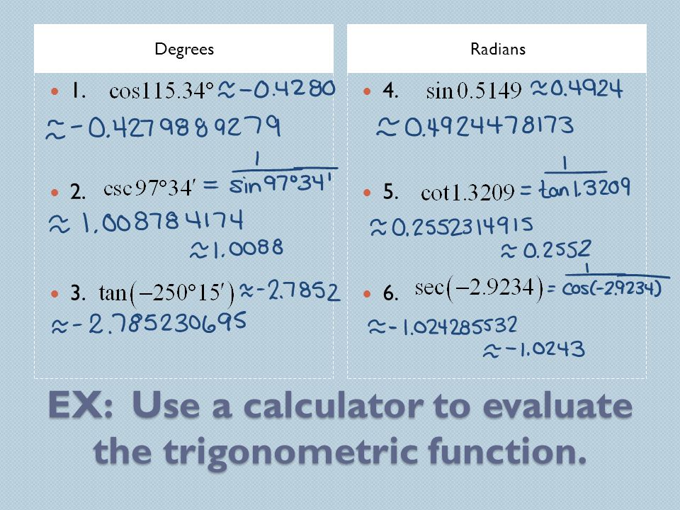 Finding Trigonometric Function Values using a Calculator Objective:  Evaluate trigonometric functions using a calculator. - ppt download