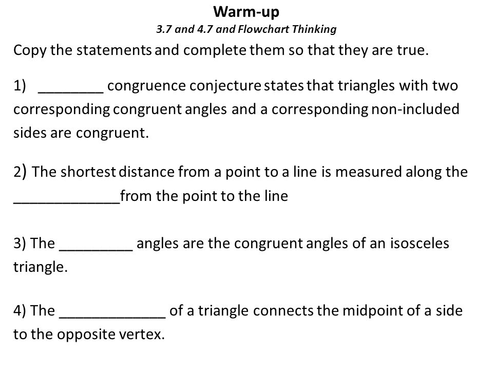 Warm-up 3.7 and 4.7 and Flowchart Thinking Copy the statements and complete them so that they are true.