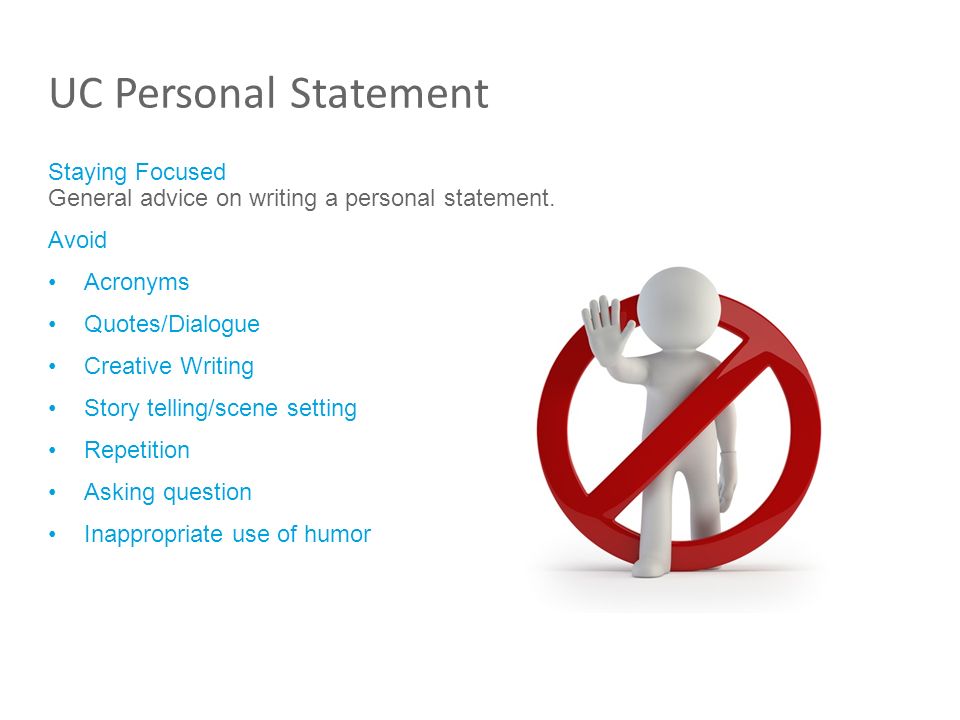 UC Personal Statement Staying Focused General advice on writing a personal statement.