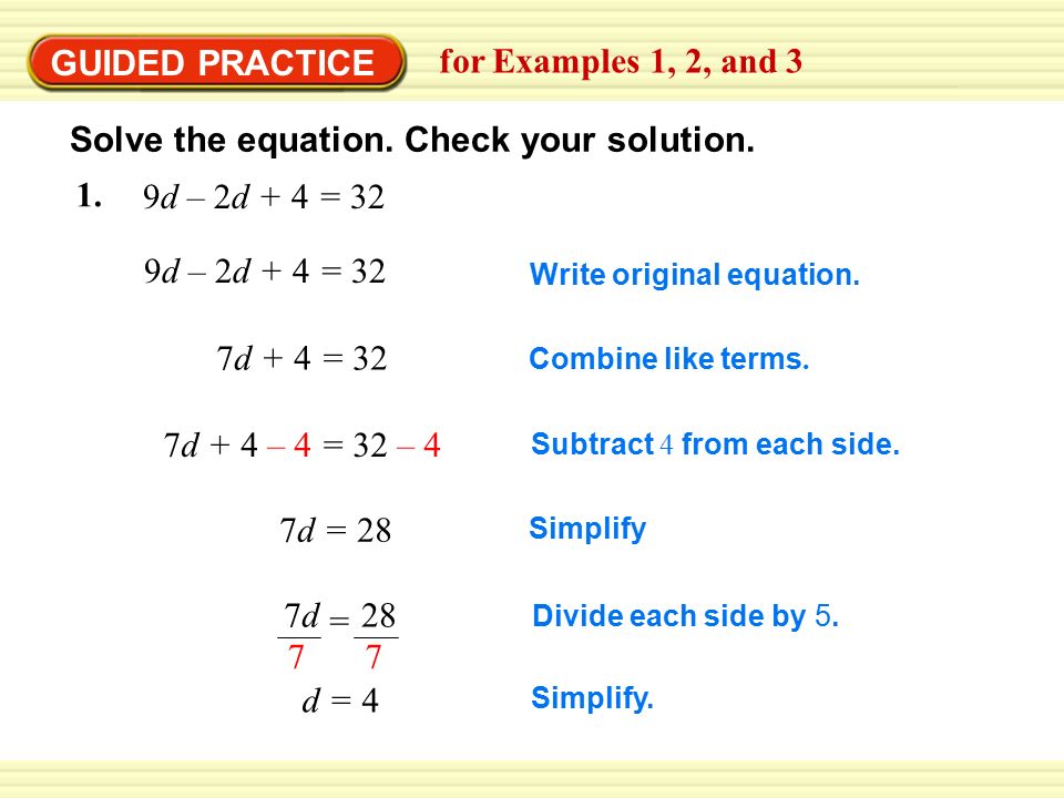 Write original equation. 7d + 4 = 32 Combine like terms.