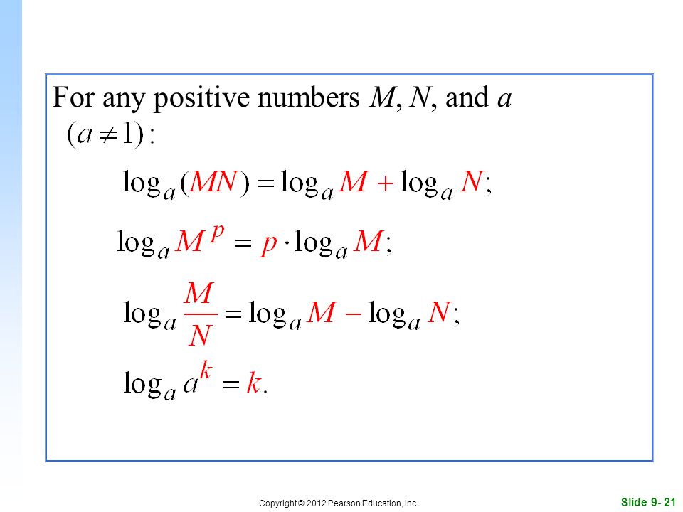 Slide Copyright © 2012 Pearson Education, Inc. For any positive numbers M, N, and a