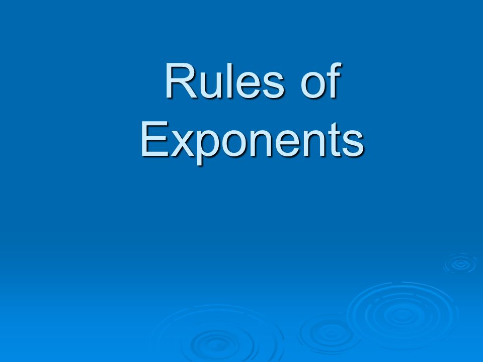 Rules of Exponents