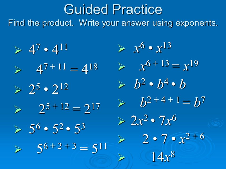 Guided Practice Find the product. Write your answer using exponents.