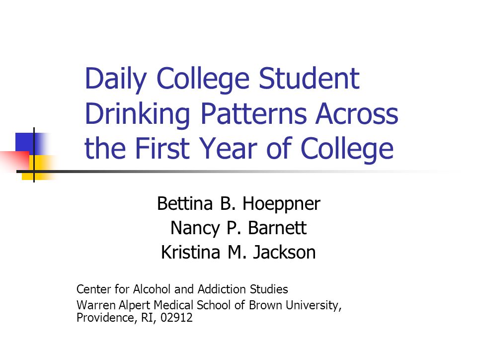 Daily College Student Drinking Patterns Across the First Year of College Bettina B.