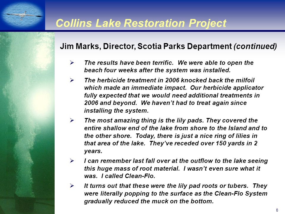 © Lake Savers 8 Collins Lake Restoration Project Jim Marks, Director, Scotia Parks Department (continued)  The results have been terrific.