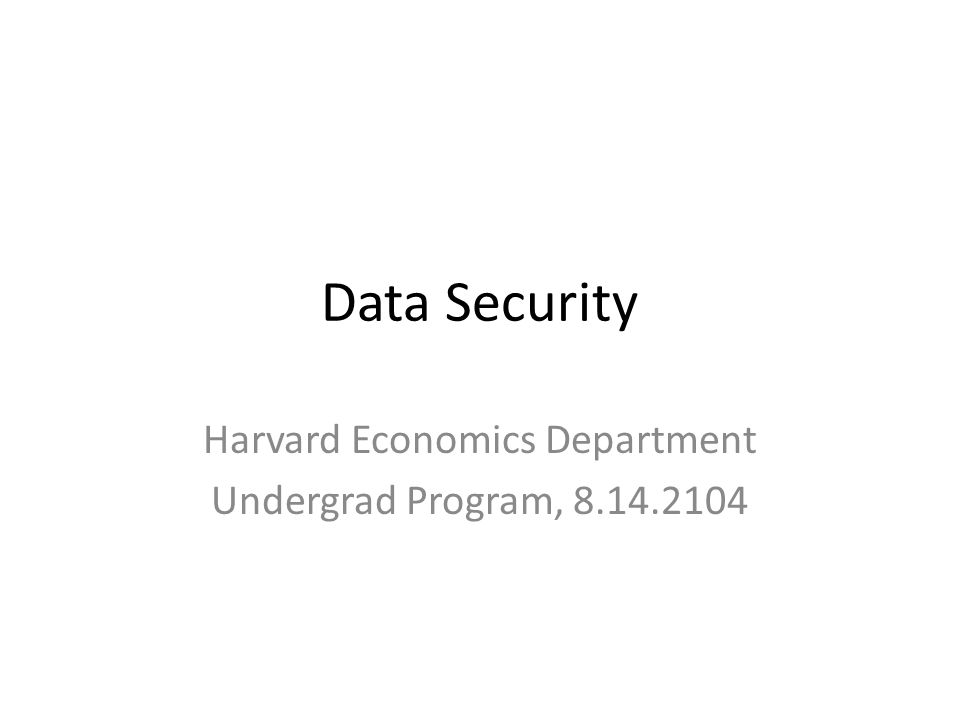 Data Security Harvard Economics Department Undergrad Program,
