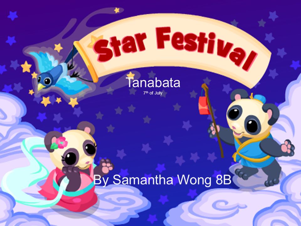 By Samantha Wong 8B Tanabata 7 th of July