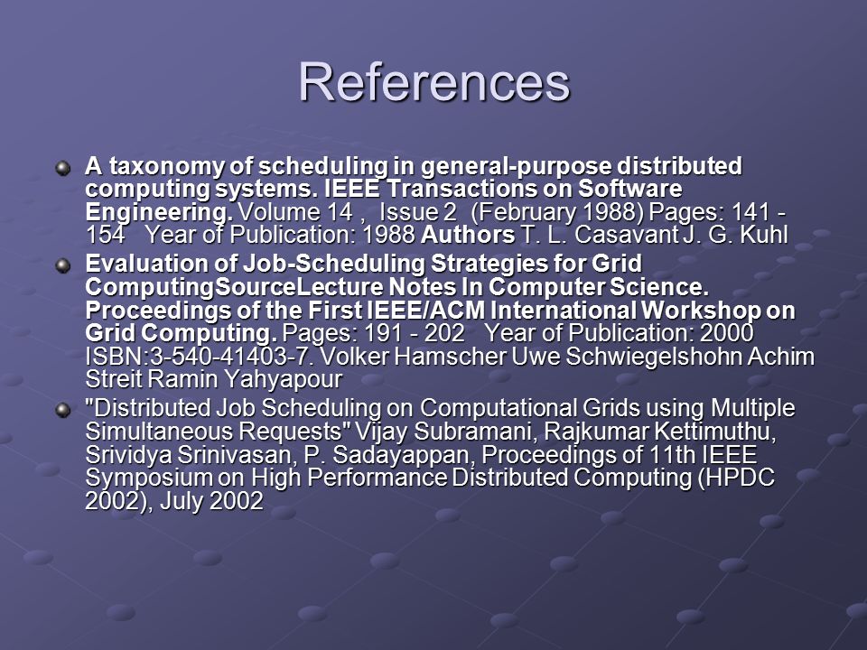 References A taxonomy of scheduling in general-purpose distributed computing systems.