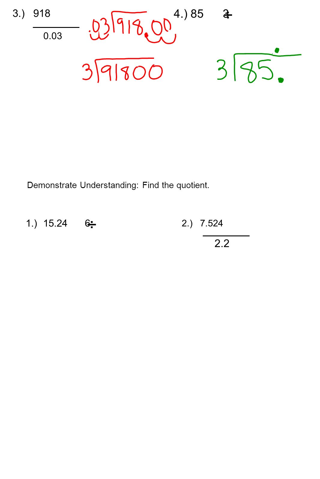 3.) ) 85 3 ÷ Demonstrate Understanding: Find the quotient. 1.) ÷ 2.)