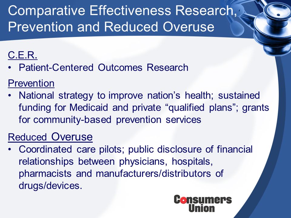Comparative Effectiveness Research, Prevention and Reduced Overuse C.E.R.