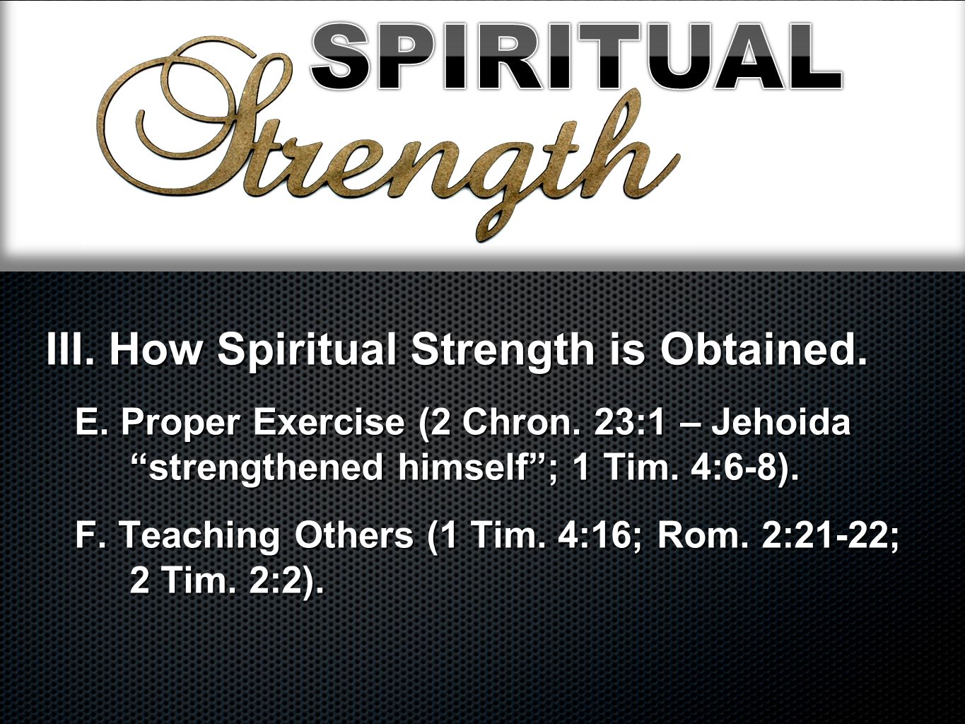 III. How Spiritual Strength is Obtained. E. Proper Exercise (2 Chron.