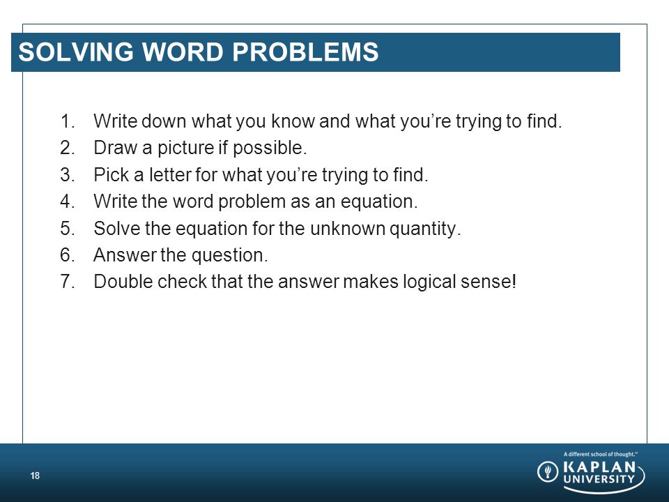 SOLVING WORD PROBLEMS 1.Write down what you know and what you’re trying to find.