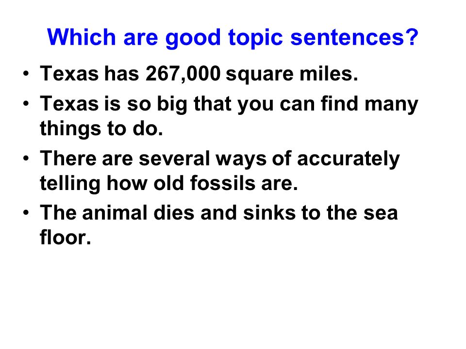 Which are good topic sentences. Texas has 267,000 square miles.