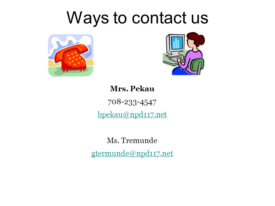 Ways to contact us Mrs. Pekau Ms. Tremunde