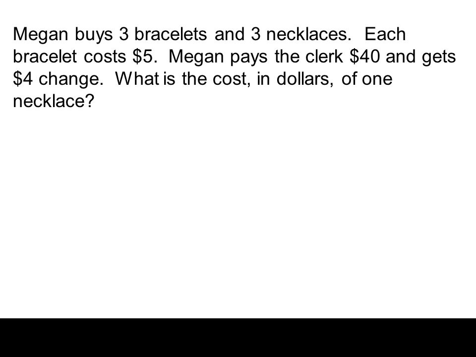 Megan buys 3 bracelets and 3 necklaces. Each bracelet costs $5.