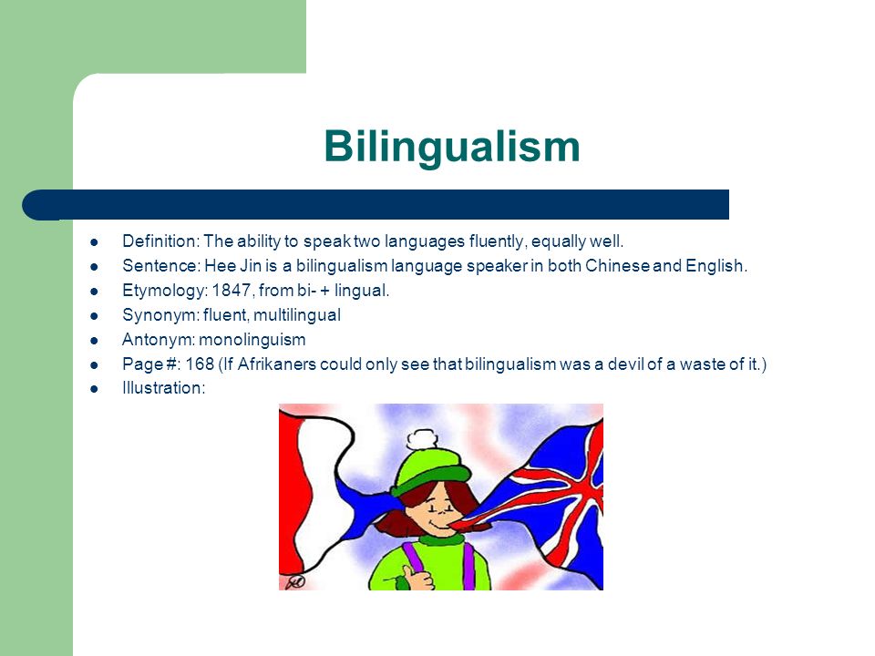 Bilingualism Definition: The ability to speak two languages fluently ...