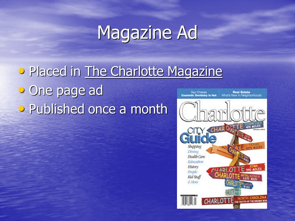 Magazine Ad Placed in The Charlotte Magazine Placed in The Charlotte Magazine One page ad One page ad Published once a month Published once a month