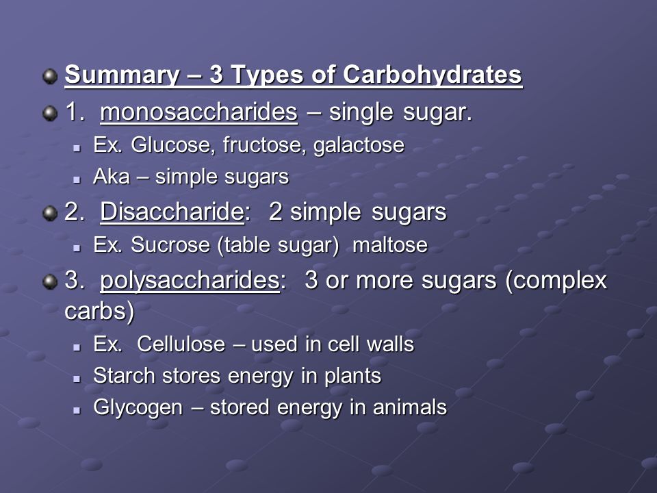 Summary – 3 Types of Carbohydrates 1. monosaccharides – single sugar.