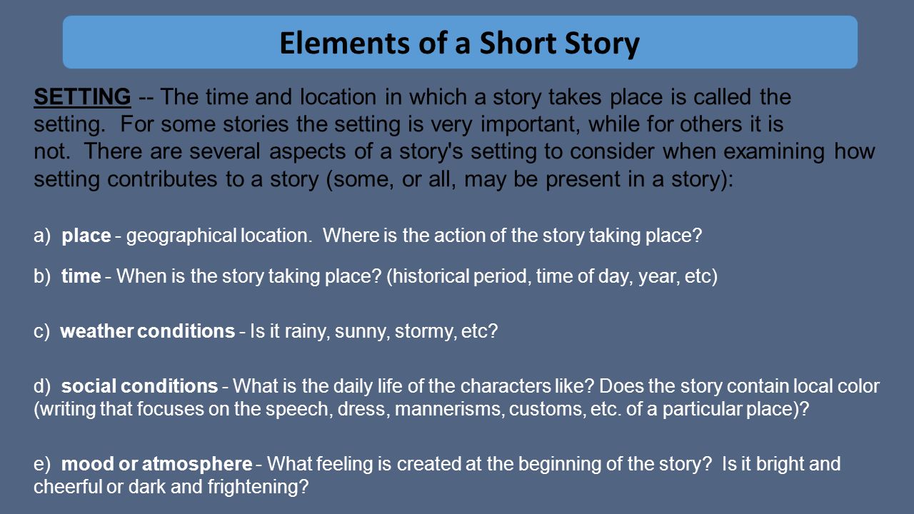 Elements Of A Short Story Setting The Time And Location In Which A Story Takes Place Is Called The Setting For Some Stories The Setting Is Very Important Ppt Download Elements Of A Short Story Setting The Time And Location In Which A Story Takes Place Is Called The Setting For Some Stories The Setting Is Very Important Ppt Download