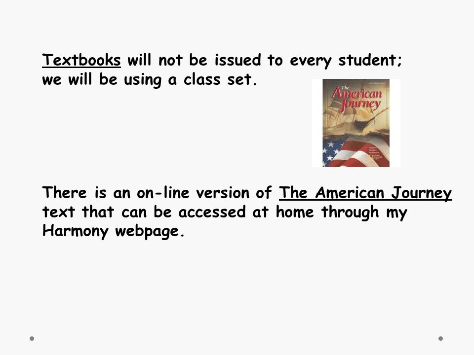 Textbooks will not be issued to every student; we will be using a class set.