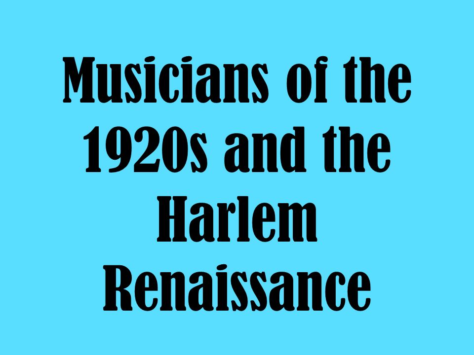 Musicians of the 1920s and the Harlem Renaissance