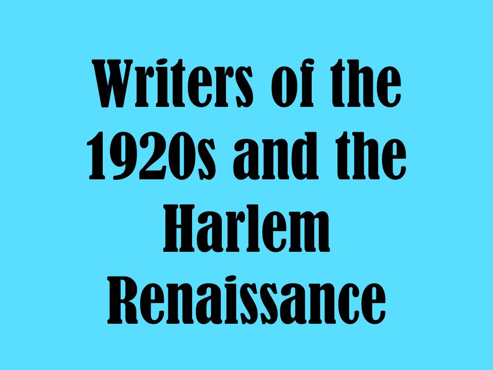 Writers of the 1920s and the Harlem Renaissance