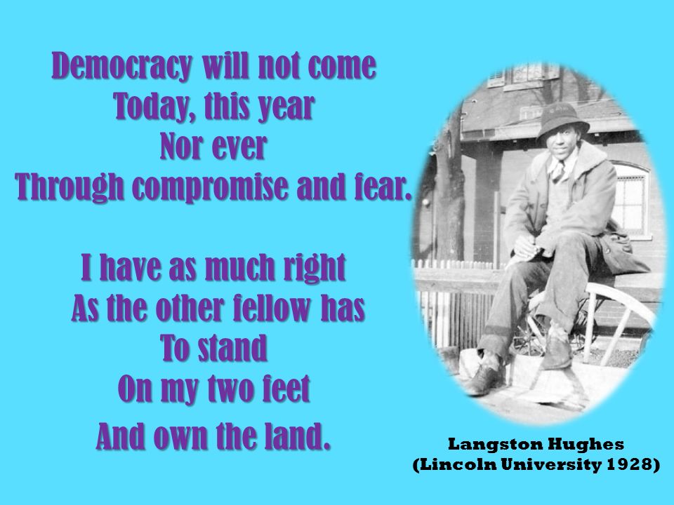 Democracy will not come Today, this year Nor ever Through compromise and fear.