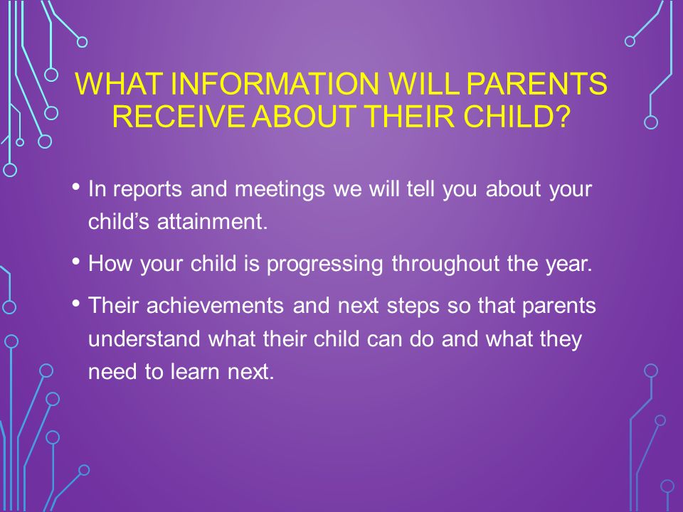 WHAT INFORMATION WILL PARENTS RECEIVE ABOUT THEIR CHILD.