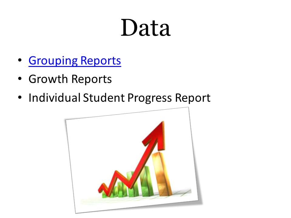 Data Grouping Reports Growth Reports Individual Student Progress Report