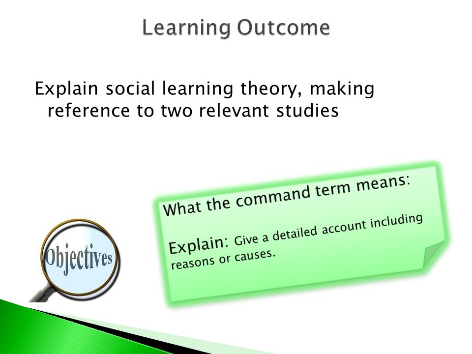 Explain social learning theory, making reference to two relevant studies