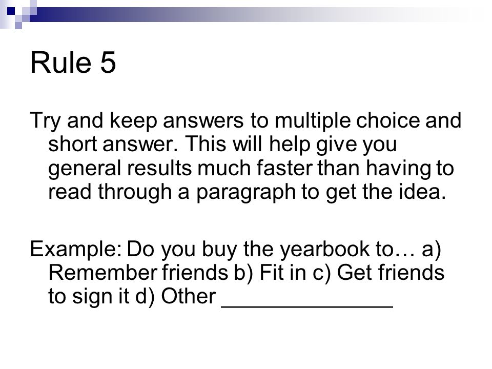 Rule 5 Try and keep answers to multiple choice and short answer.