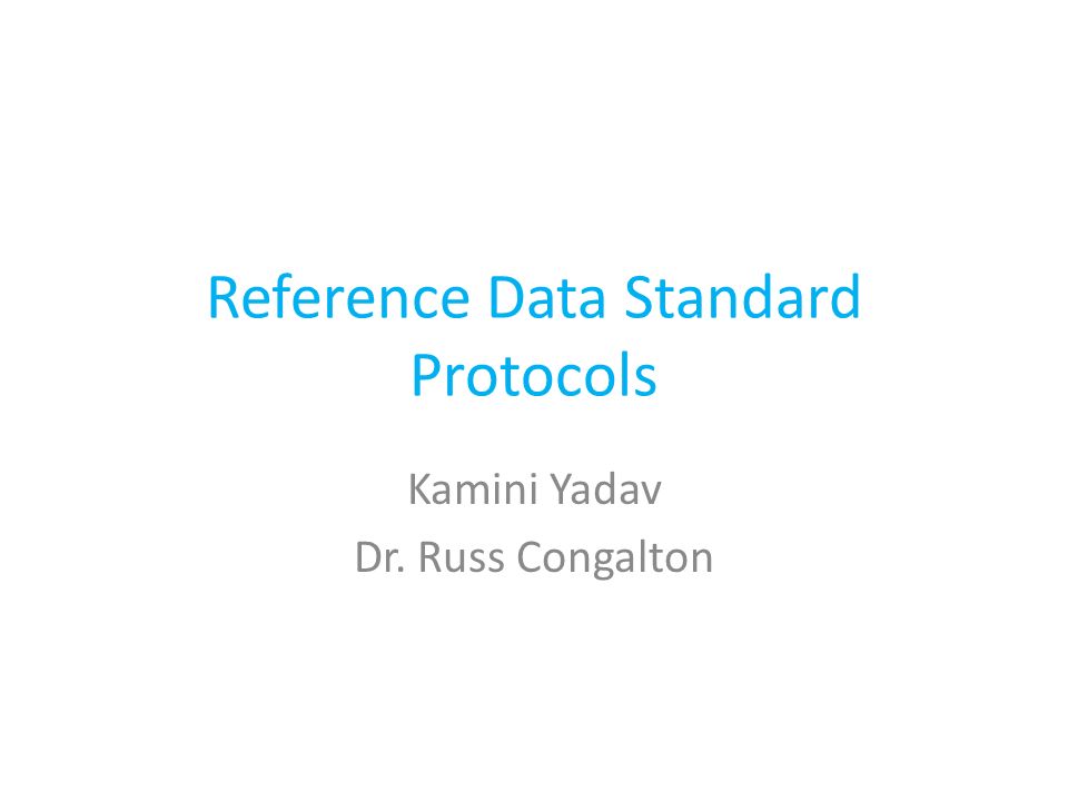 Reference Data Standard Protocols Kamini Yadav Dr. Russ Congalton