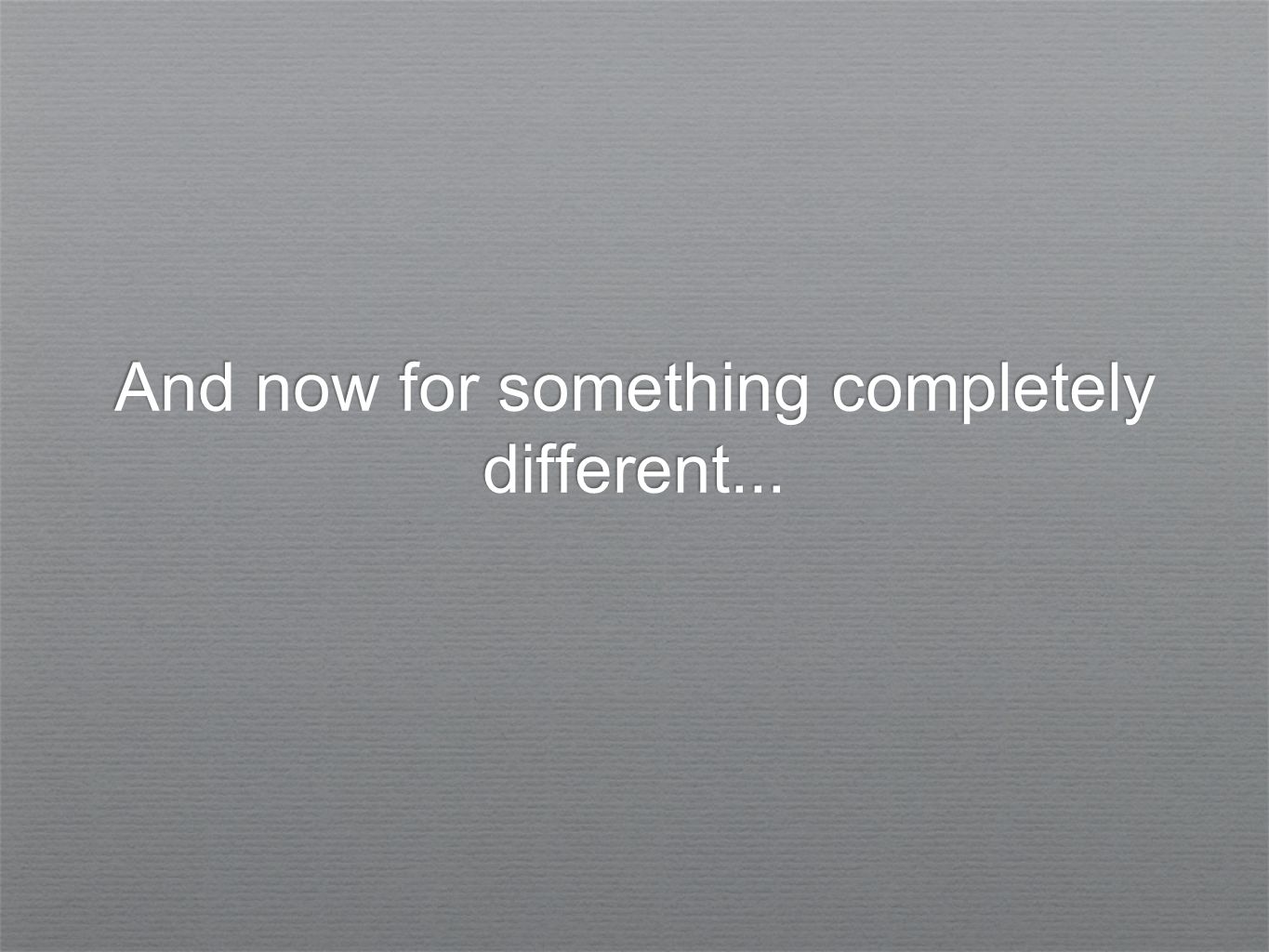 And now for something completely different.... My experiences Diverse ...