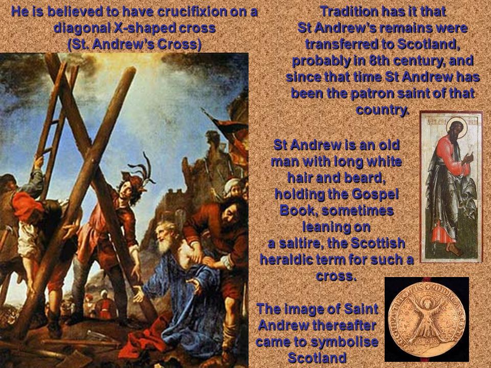 The Saint Andrew's cross is the Scottish flag. Saint Andrew is the patron  saint of Scotland. Long ago Saint Andrew appeared in a vision of this cross.  - ppt download