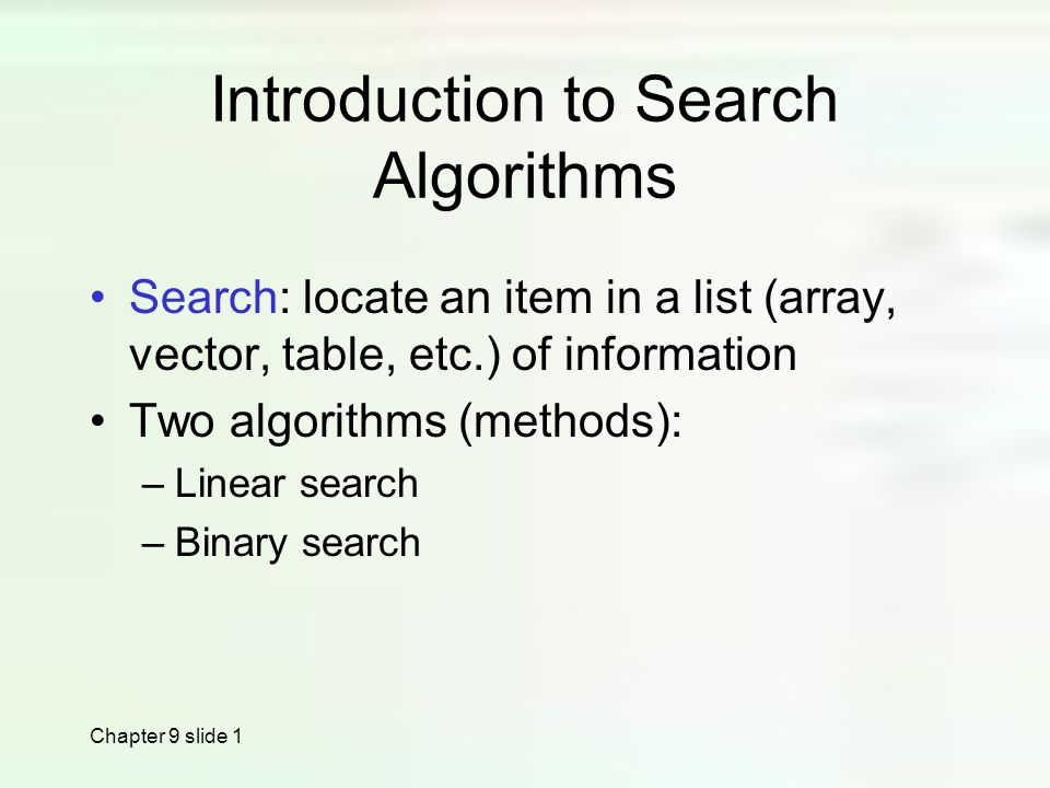 Chapter 9 slide 1 Introduction to Search Algorithms Search: locate an ...