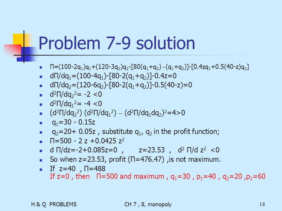 H Q Problemsch 7 8 Monopoly1 Problem 7 1 Determine The Maximum Profit And The Corresponding Price And Quantity For A Monopolist Whose Cost And Demand Ppt Download
