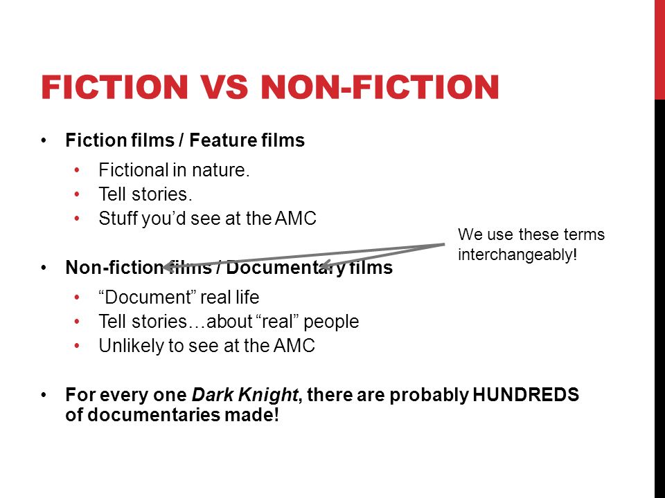 FICTION VS NON-FICTION Fiction films / Feature films Fictional in nature.