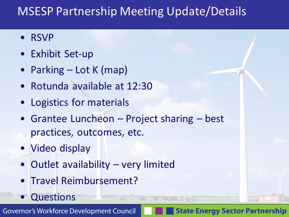 MSESP Partnership Meeting Update/Details RSVP Exhibit Set-up Parking – Lot K (map) Rotunda available at 12:30 Logistics for materials Grantee Luncheon – Project sharing – best practices, outcomes, etc.