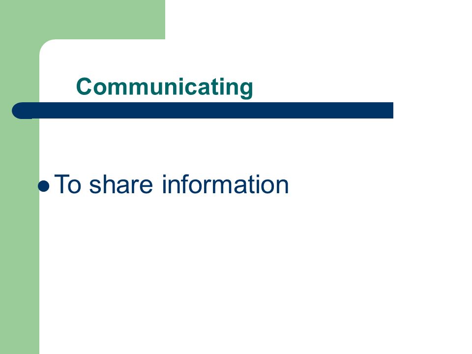 Communicating To share information