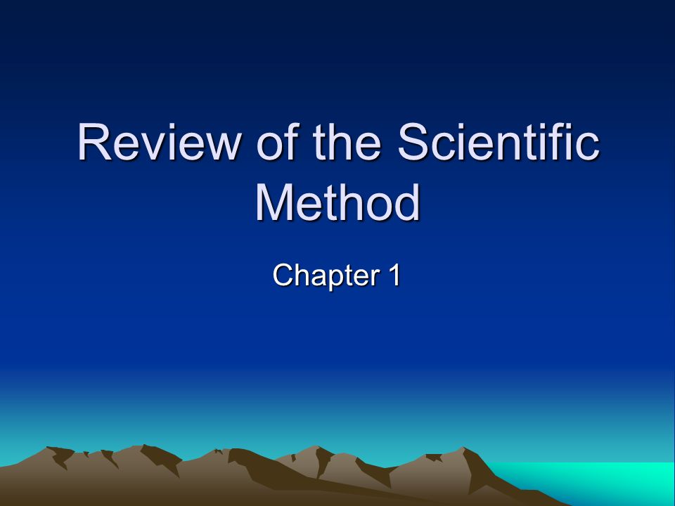 Review of the Scientific Method Chapter 1