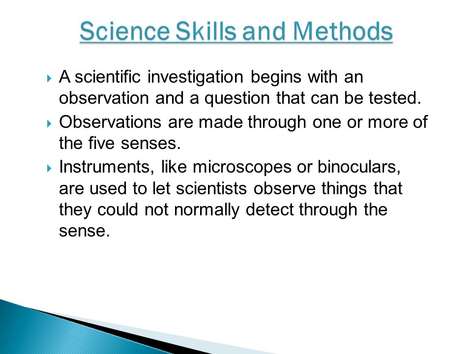  A scientific investigation begins with an observation and a question that can be tested.
