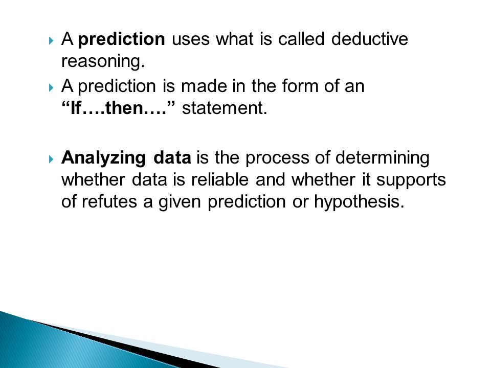  A prediction uses what is called deductive reasoning.