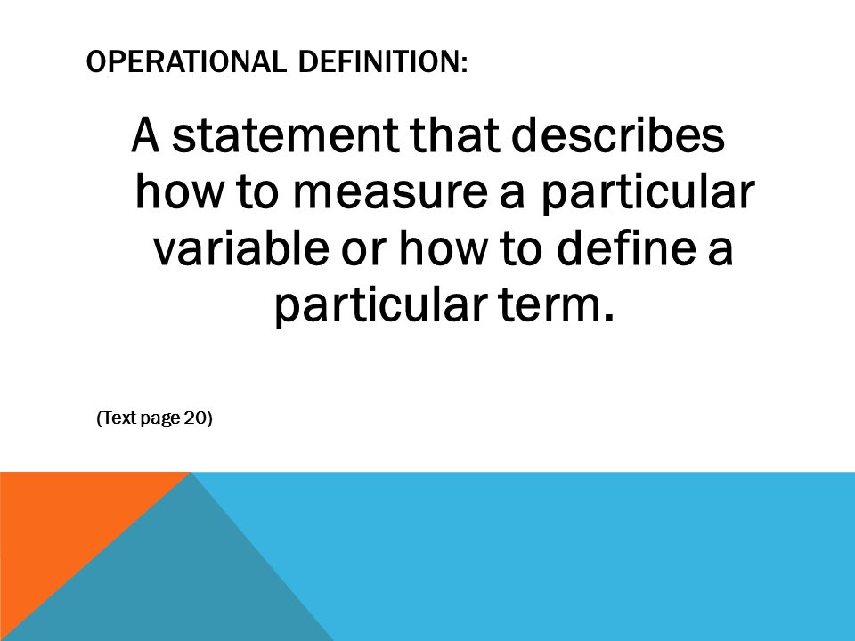 OPERATIONAL DEFINITION: A statement that describes how to measure a particular variable or how to define a particular term.