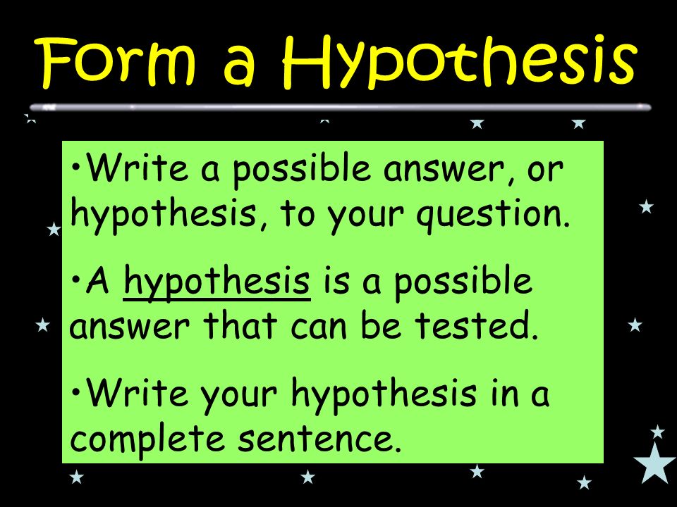 Write a possible answer, or hypothesis, to your question.