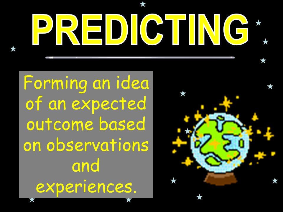 Forming an idea of an expected outcome based on observations and experiences.