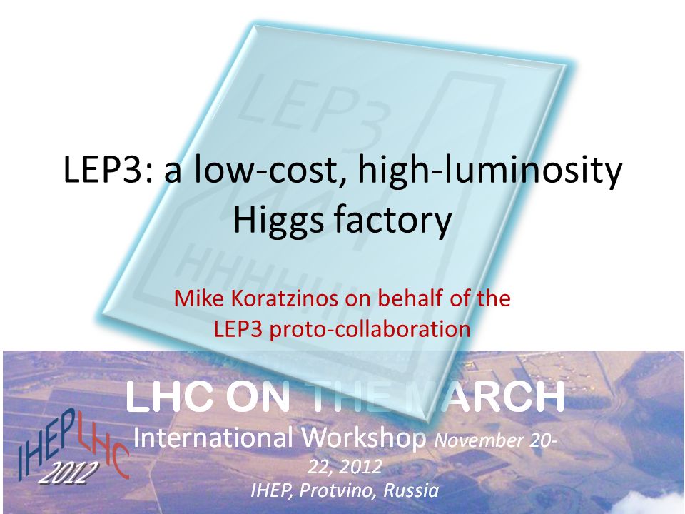 LEP3: a low-cost, high-luminosity Higgs factory Mike Koratzinos on behalf of the LEP3 proto-collaboration