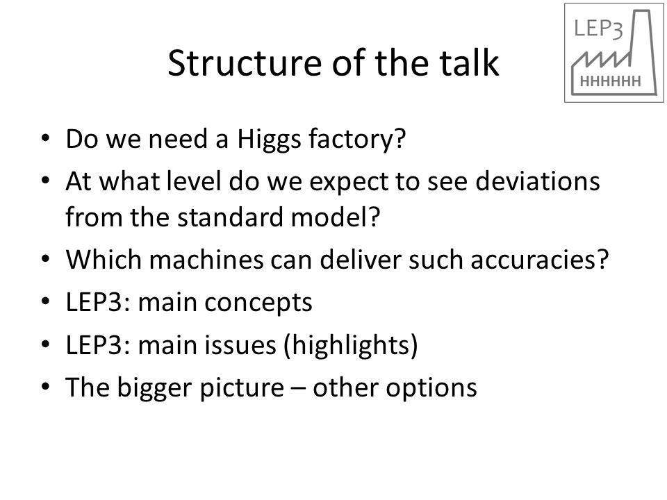 Structure of the talk Do we need a Higgs factory.