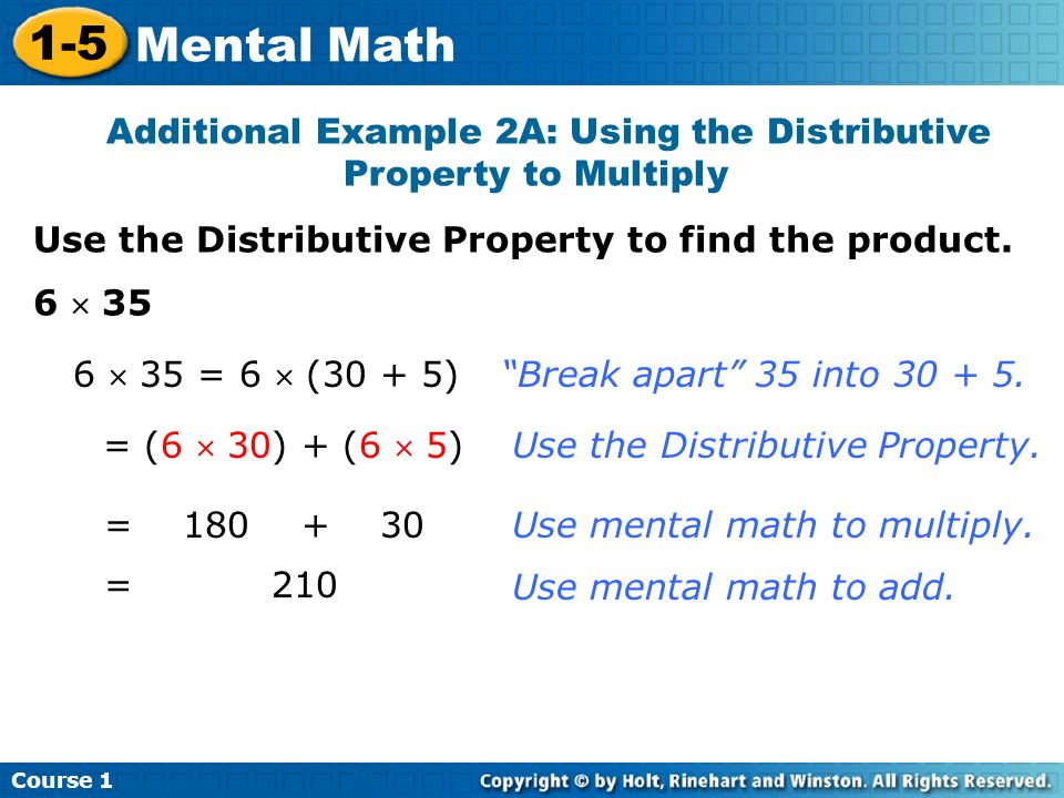 Course Mental Math Additional Example 2A: Using the Distributive Property to Multiply Use the Distributive Property to find the product.